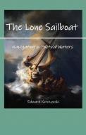 The Lone Sailboat di Korczynski Edward Korczynski edito da Outskirts Press