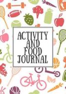 Activity and Food Journal: 90 Days Food & Exercise Journal Weight Loss Diary Diet & Fitness Tracker di Dartan Creations edito da Createspace Independent Publishing Platform