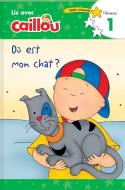 Où Est Mon Chat? - Lis Avec Caillou, Niveau 1 (French Edition of Caillou: Where Is My Cat?) di Klevberg Moeller edito da CAILLOU