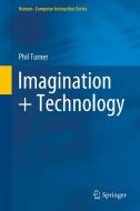 Imagination + Technology di Phil Turner edito da Springer International Publishing