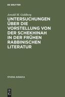 Untersuchungen über die Vorstellung von der Schekhinah in der frühen rabbinischen Literatur di Arnold M. Goldberg edito da De Gruyter