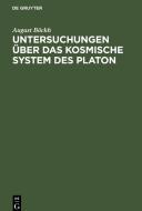 Untersuchungen über das Kosmische System des Platon di August Böckh edito da De Gruyter