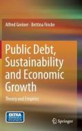 Public Debt, Sustainability and Economic Growth di Bettina Fincke, Alfred Greiner edito da Springer International Publishing