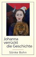 Johanna verrückt die Geschichte di Sönke Bohn edito da tredition