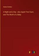 A Night and a Day : also Apple-Tree Court, and The Worth of a Baby di Hesba Stretton edito da Outlook Verlag