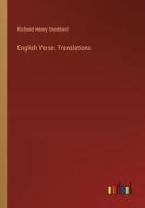 English Verse. Translations di Richard Henry Stoddard edito da Outlook Verlag