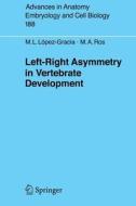 Left-Right Asymmetry in Vertebrate Development di M. L. López-Gracia, M. A. Ros edito da Springer Berlin Heidelberg