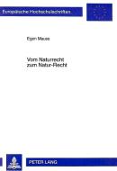 Vom Naturrecht zum Natur-Recht di Egon Mauss edito da Lang, Peter GmbH