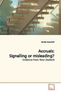 Accruals: Signalling or misleading? di Hardjo Koerniadi edito da VDM Verlag