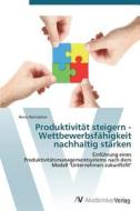Produktivität steigern - Wettbewerbsfähigkeit nachhaltig stärken di Heinz Reitstätter edito da AV Akademikerverlag