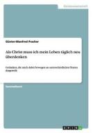 Als Christ muss ich mein Leben täglich neu überdenken di Günter-Manfred Pracher edito da GRIN Publishing