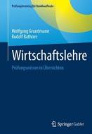 Wirtschaftslehre di Wolfgang Grundmann, Rudolf Rathner edito da Springer-Verlag GmbH