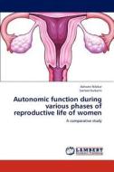 Autonomic function during various phases of reproductive life of women di Ashwini Nilekar, Sameer Kulkarni edito da LAP Lambert Academic Publishing