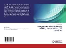 Mergers and Acquisitions in banking sector within CEE countries di Ilire Daija-Buza edito da LAP Lambert Academic Publishing