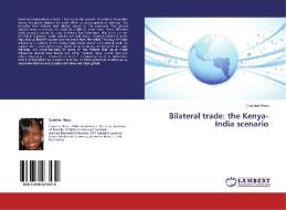 Bilateral trade: the Kenya-India scenario di Caroline Ntara edito da LAP Lambert Academic Publishing