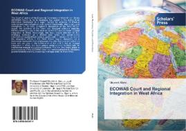 ECOWAS Court and Regional Integration in West Africa di Mojeed Alabi edito da SPS