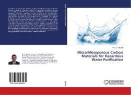 Micro/Mesoporous Carbon Materials for Hazardous Water Purification di Pranav Tripathi edito da LAP Lambert Academic Publishing