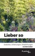Lieber So di Bert Lieber edito da United P.c. Verlag