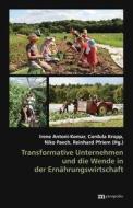 Transformative Unternehmen und die Wende in der Ernährungswirtschaft edito da Metropolis Verlag