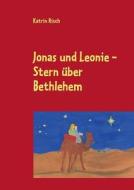 Jonas und Leonie - Stern über Bethlehem di Katrin Risch edito da Books on Demand