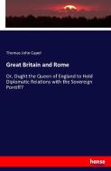 Great Britain and Rome di Thomas John Capel edito da hansebooks