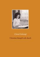 Christine kämpft sich durch di Christl Schimpl edito da Books on Demand
