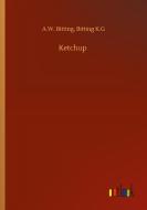 Ketchup di A. W. Bitting K. G Bitting edito da Outlook Verlag