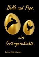 Bella und Pepe, eine Ostergeschichte di Hanna Sabine Luksch edito da Books on Demand