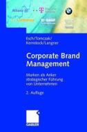 Corporate Brand Management: Marken ALS Anker Strategischer Fuhrung Von Unternehmen di Franz-Rudolf Esch, Torsten Tomczak, Joachim Kernstock edito da Gabler Verlag