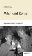 Milch und Kohle di Ralf Rothmann edito da Klartext Verlag