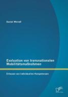 Evaluation von transnationalen Mobilitätsmaßnahmen: Erfassen von individuellen Kompetenzen di Daniel Wörndl edito da Diplomica Verlag