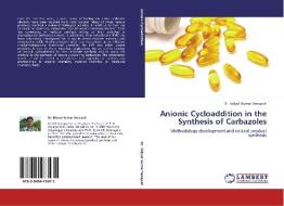 Anionic Cycloaddition in the Synthesis of Carbazoles di Dr. Bidyut Kumar Senapati edito da LAP Lambert Acad. Publ.