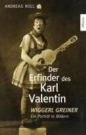 Der Erfinder des Karl Valentin di Andreas Koll edito da Buch & media