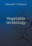 Vegetable Teratology di Maxwell T Masters edito da Book On Demand Ltd.