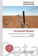 Territorial Waters di Lambert M. Surhone, Miriam T. Timpledon, Susan F. Marseken edito da Betascript Publishing