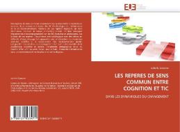LES REPERES DE SENS COMMUN ENTRE COGNITION ET TIC di Isabelle Sansone edito da Editions universitaires europeennes EUE