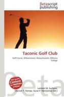 Taconic Golf Club edito da Betascript Publishing