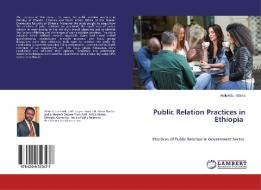 Public Relation Practices in Ethiopia di Aklilu Kibur Eticha edito da LAP Lambert Academic Publishing