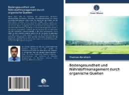Bodengesundheit und Nährstoffmanagement durch organische Quellen di Thomas Abraham edito da Verlag Unser Wissen