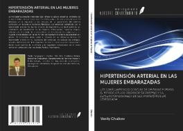 HIPERTENSIÓN ARTERIAL EN LAS MUJERES EMBARAZADAS di Vasily Chulkov edito da Ediciones Nuestro Conocimiento