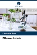 Pflanzenkunde di J. Caroline Rose edito da Verlag Unser Wissen