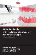 Rôle du fluide créviculaire gingival en parodontologie di Pooja Shendge, Pramod Waghmare, Neelam Gavali edito da Editions Notre Savoir