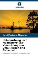 Untersuchung und Maßnahmen zur Vermeidung von Unfallrisiken und Sicherheit di Horné Moutsinga Moutsinga edito da Verlag Unser Wissen