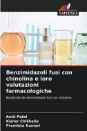Benzimidazoli fusi con chinolina e loro valutazioni farmacologiche di Amit Patel, Kishor Chikhalia, Premlata Kumari edito da Edizioni Sapienza