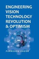 Engineering Vision Technology: Revolution And Optimism di Purnendu Ghosh edito da NIPA