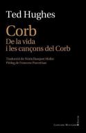 Corb : de la vida i les cançons del Corb di Núria Busquet Molist, Ted Hughes edito da Lleonard Muntaner Editor, S.L.