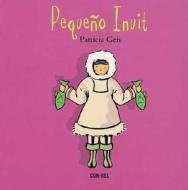 Pequeno Inuit = Little Inuit di Patricia Geis edito da Combel Ediciones Editorial Esin, S.A.