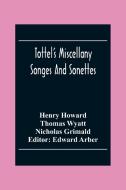 Tottel'S Miscellany di Henry Howard, Thomas Wyatt edito da Alpha Editions