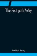The Foot-path Way di Bradford Torrey edito da Alpha Editions