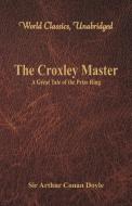 The Croxley Master di Sir Arthur Conan Doyle edito da Alpha Editions